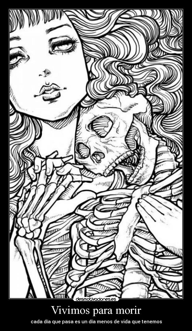 Vivimos para morir - cada día que pasa es un día menos de vida que tenemos