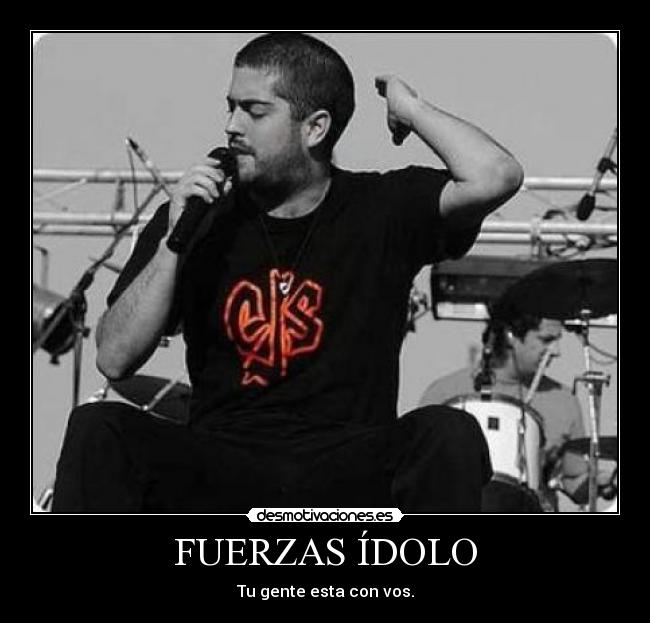 FUERZAS ÍDOLO - Tu gente esta con vos.
