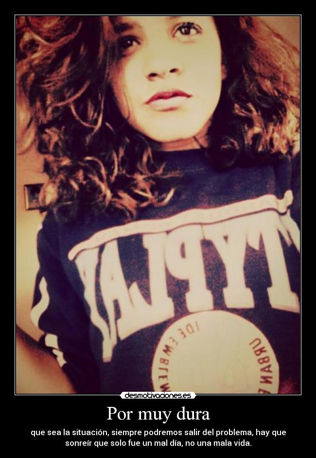 Por muy dura -
