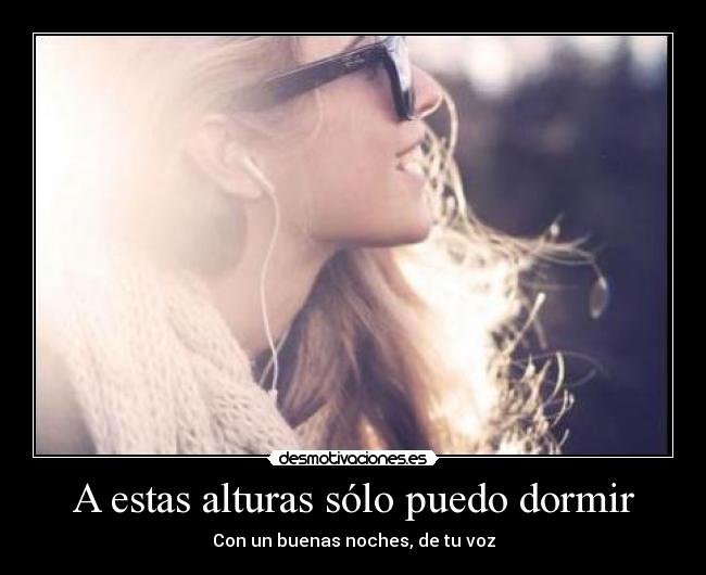 A estas alturas sólo puedo dormir -