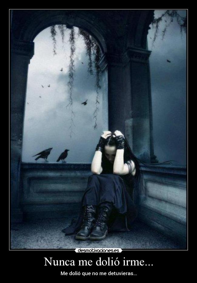Nunca me dolió irme... -