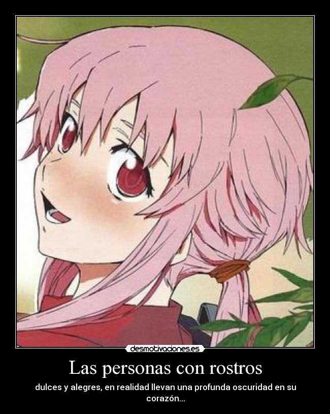 Las personas con rostros - dulces y alegres, en realidad llevan una profunda oscuridad en su corazón...