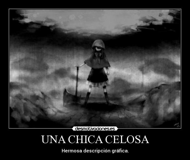 UNA CHICA CELOSA - Hermosa descripción gráfica.
