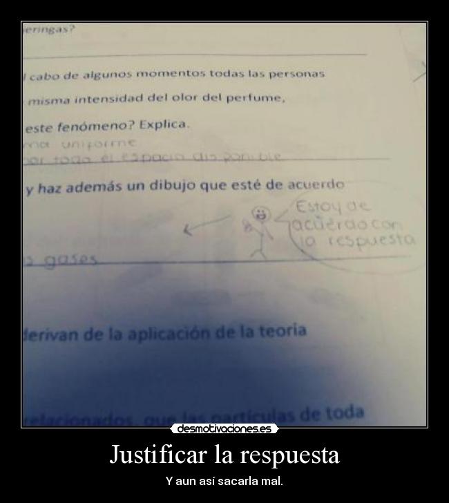 Justificar la respuesta - Y aun así sacarla mal.