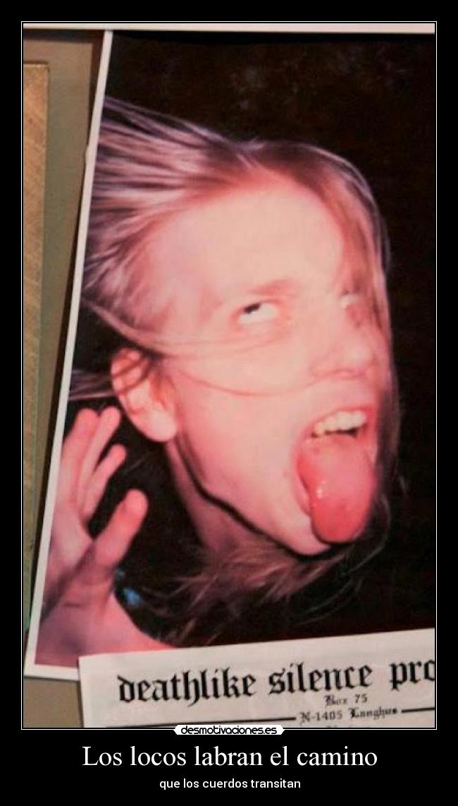 Los locos labran el camino - que los cuerdos transitan