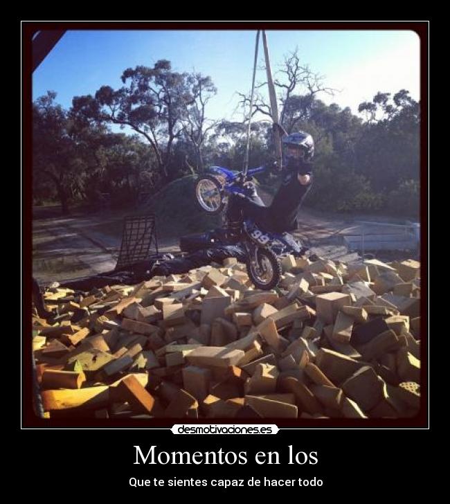 Momentos en los - Que te sientes capaz de hacer todo