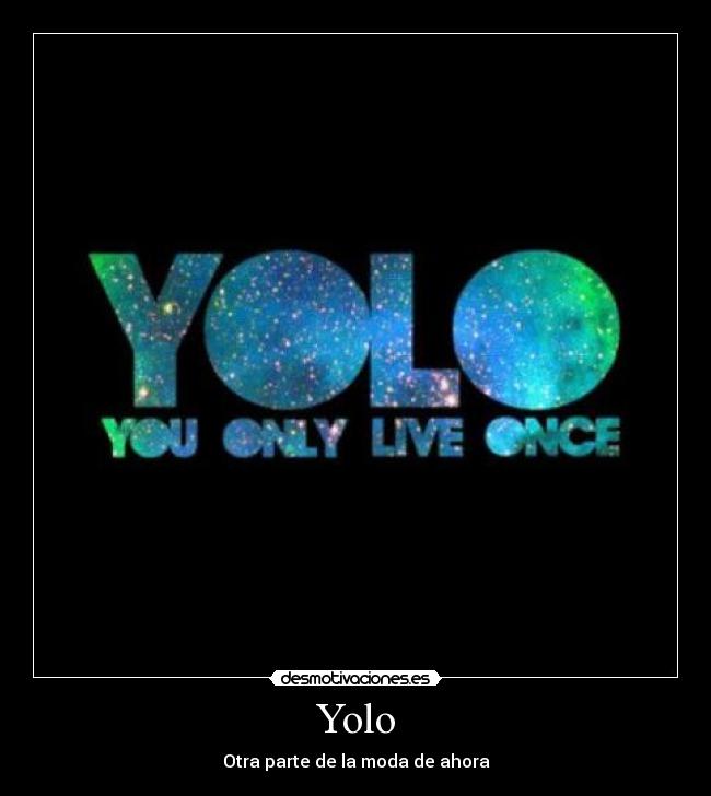 Yolo - Otra parte de la moda de ahora