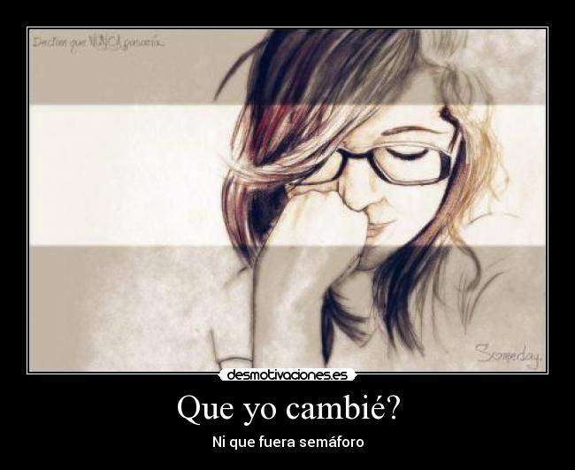 Que yo cambié? - Ni que fuera semáforo