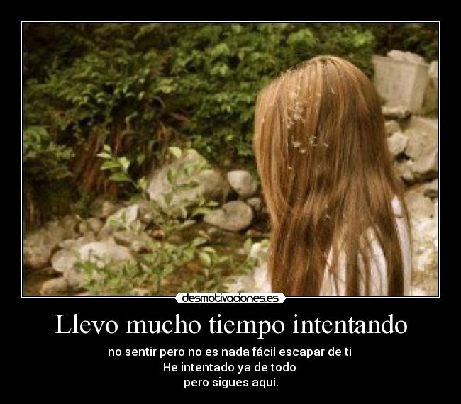 Llevo mucho tiempo intentando -