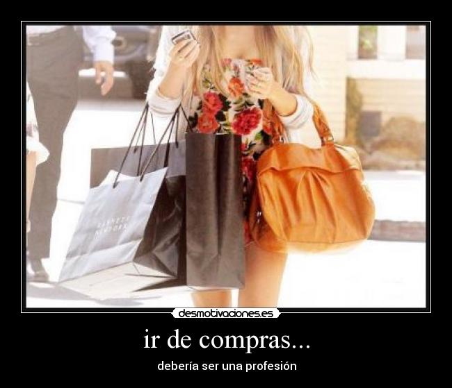 ir de compras... - debería ser una profesión