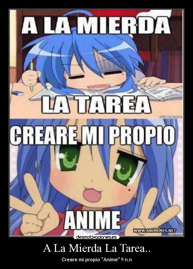 A La Mierda La Tarea.. - Creare mi propio Anime !! n.n