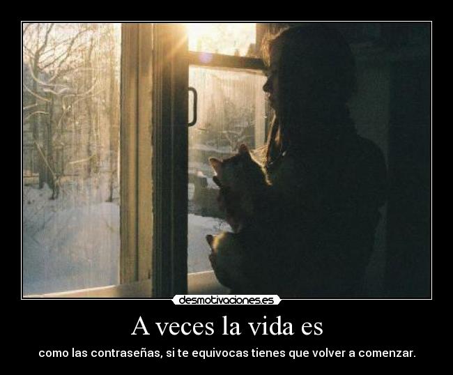 A veces la vida es -