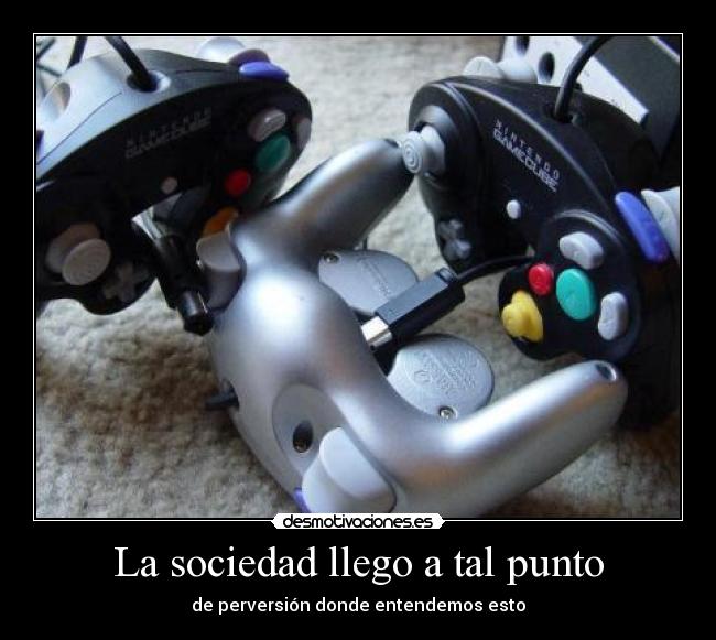 La sociedad llego a tal punto - 