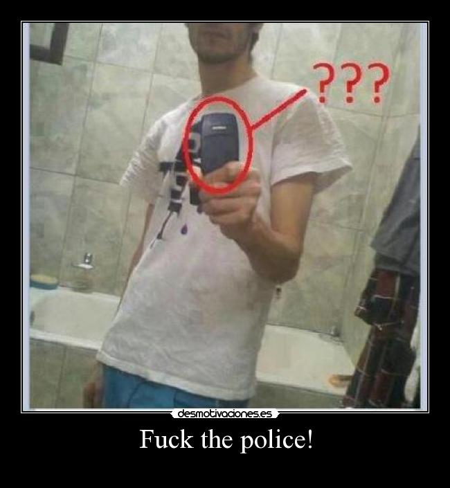 Fuck the police! -