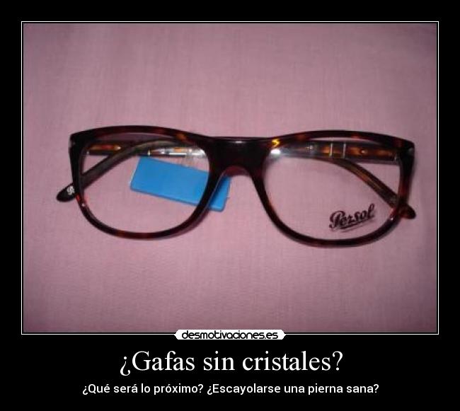 ¿Gafas sin cristales? -