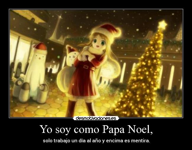 Yo soy como Papa Noel, -