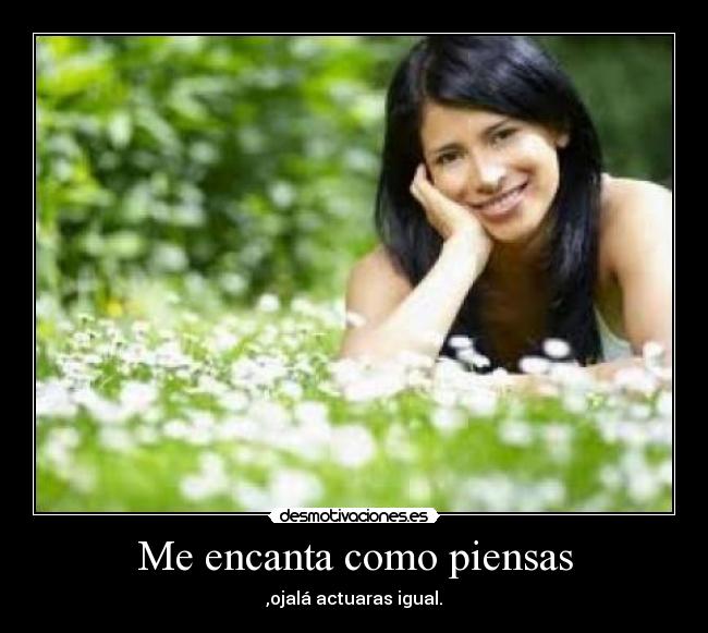 Me encanta como piensas -
