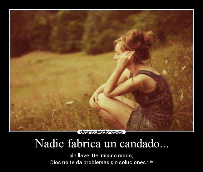 Nadie fabrica un candado... -