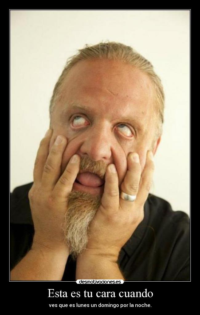 Esta es tu cara cuando -