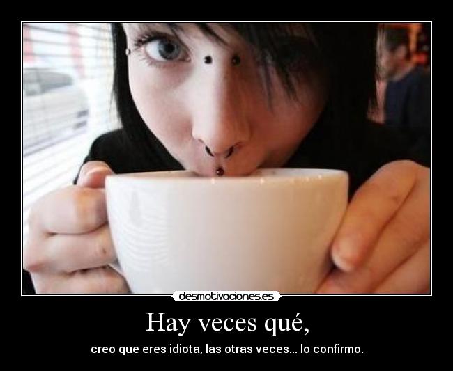 Hay veces qué, - 