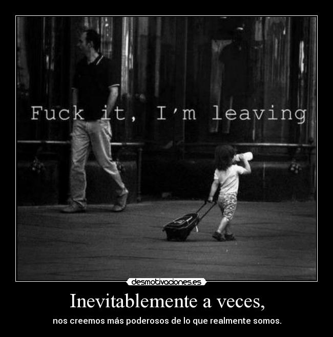 Inevitablemente a veces, - 