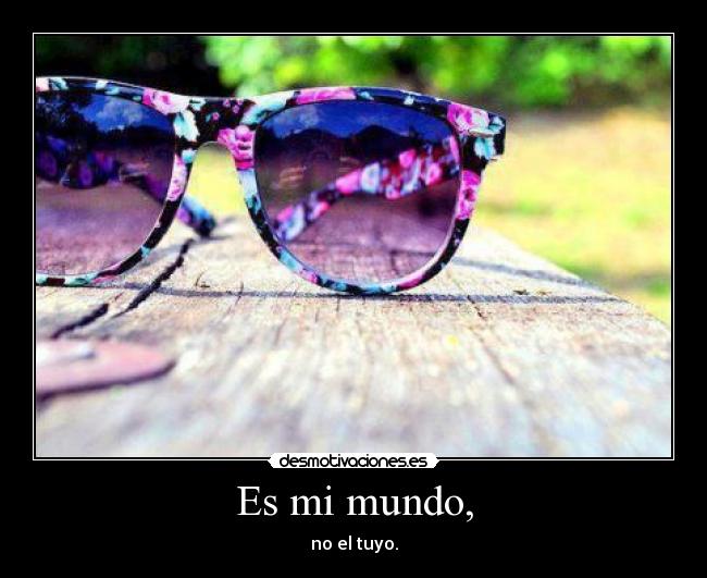 Es mi mundo, -