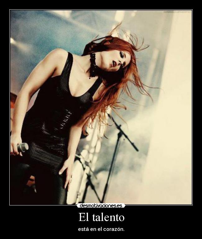 El talento - está en el corazón.