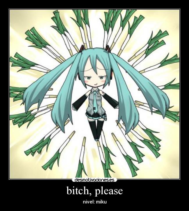 bitch, please -