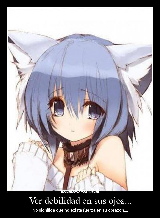 Ver debilidad en sus ojos... -