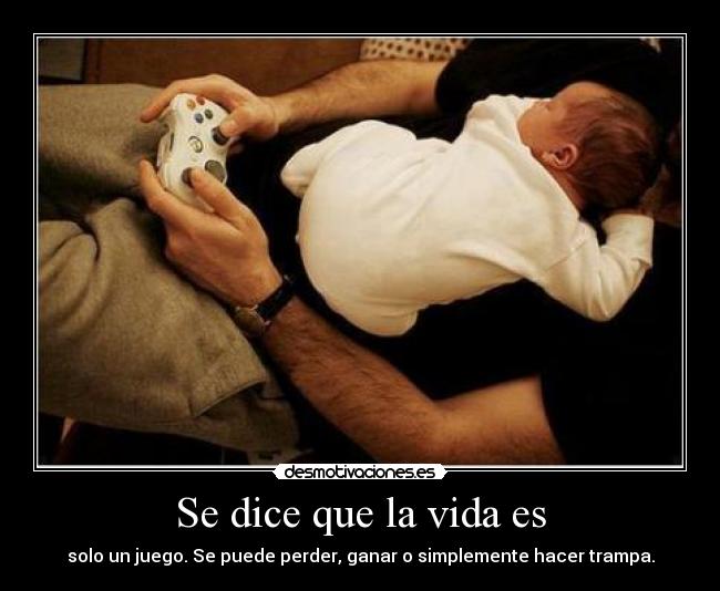 Se dice que la vida es - solo un juego. Se puede perder, ganar o simplemente hacer trampa.