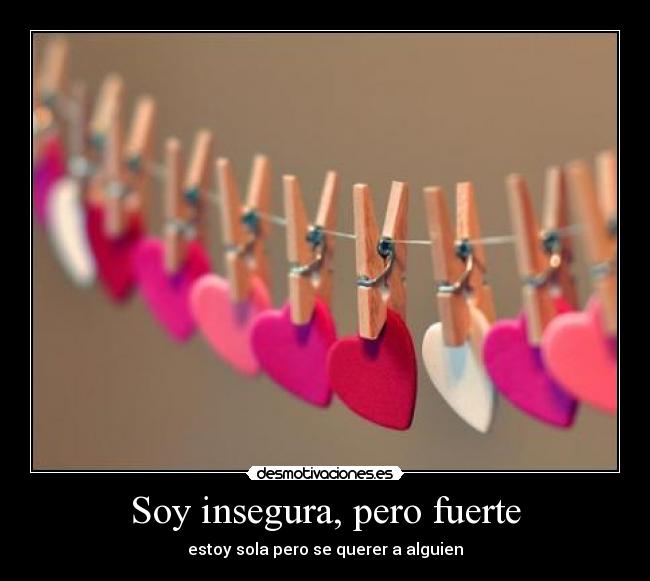 Soy insegura, pero fuerte -