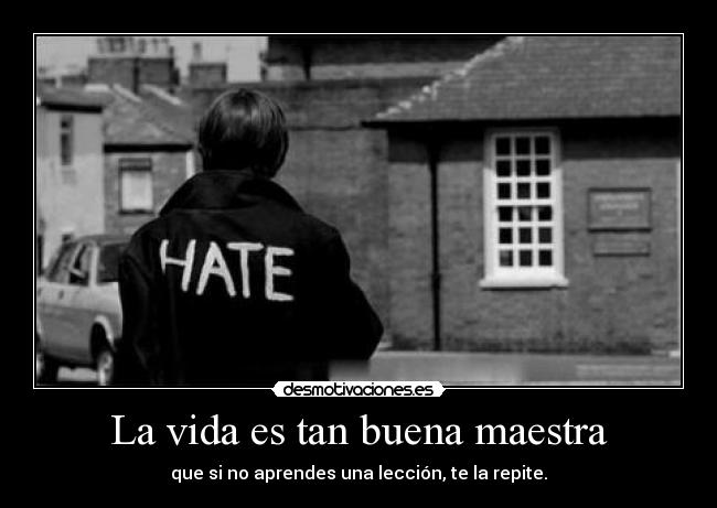La vida es tan buena maestra - 