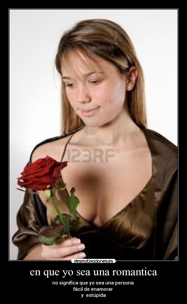en que yo sea una romantica -