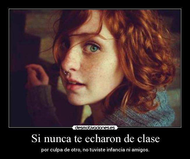 Si nunca te echaron de clase -