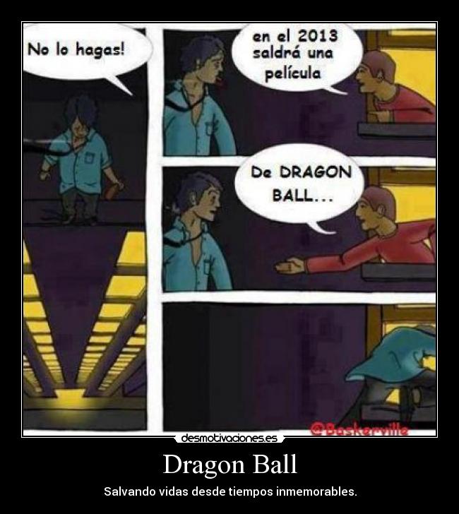 Dragon Ball - Salvando vidas desde tiempos inmemorables.