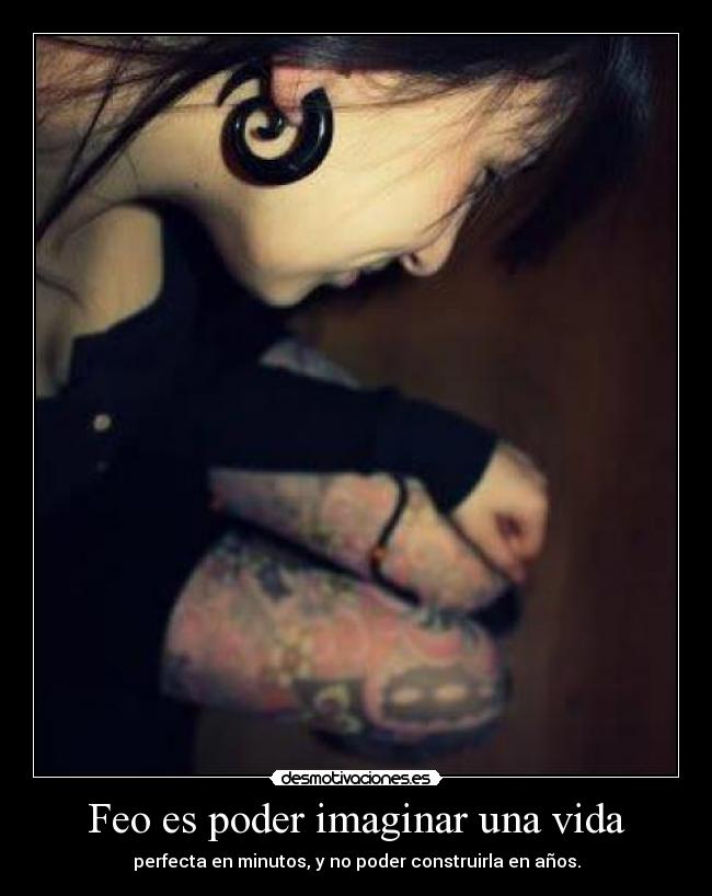 Feo es poder imaginar una vida - 