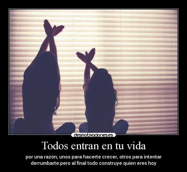 Todos entran en tu vida -