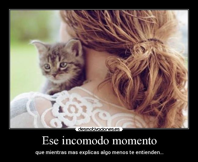 Ese incomodo momento -