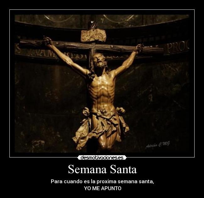 Semana Santa - Para cuando es la proxima semana santa,
YO ME APUNTO