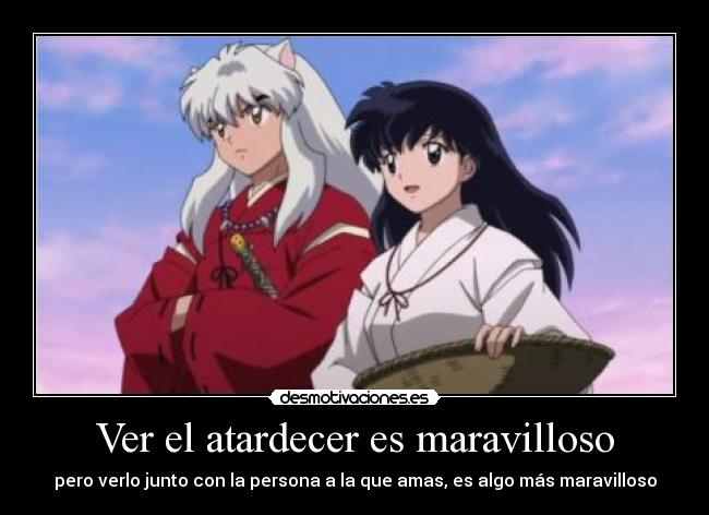 Ver el atardecer es maravilloso - pero verlo junto con la persona a la que amas, es algo más maravilloso