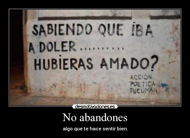 No abandones - algo que te hace sentir bien.