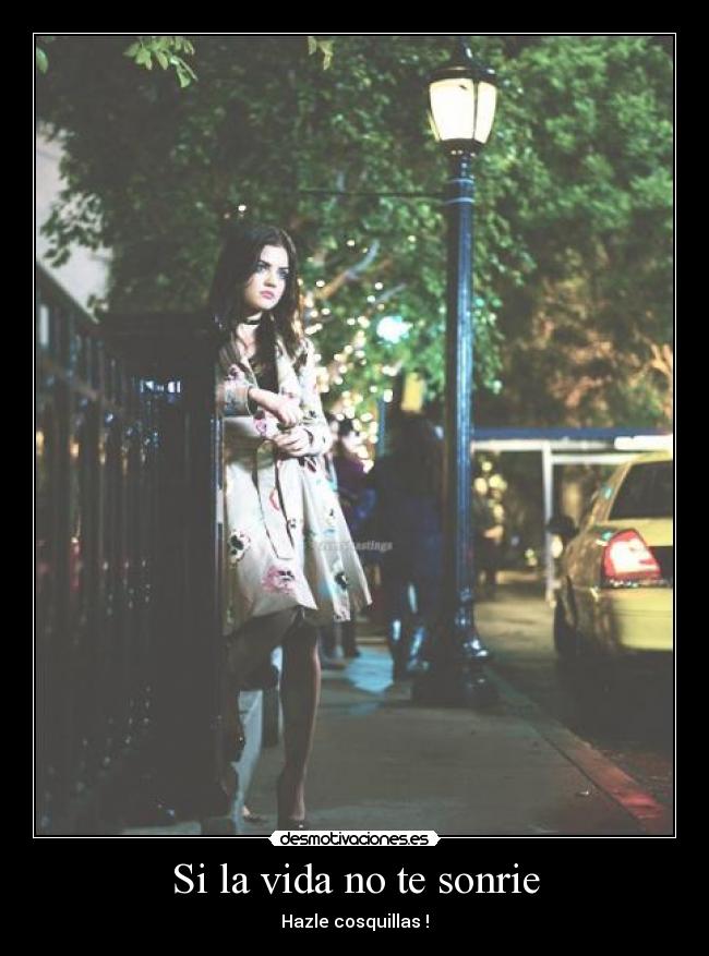 Si la vida no te sonrie - Hazle cosquillas !