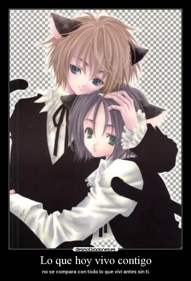 Lo que hoy vivo contigo - no se compara con todo lo que viví antes sin ti.