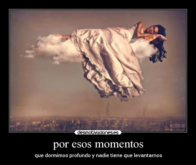 por esos momentos -
