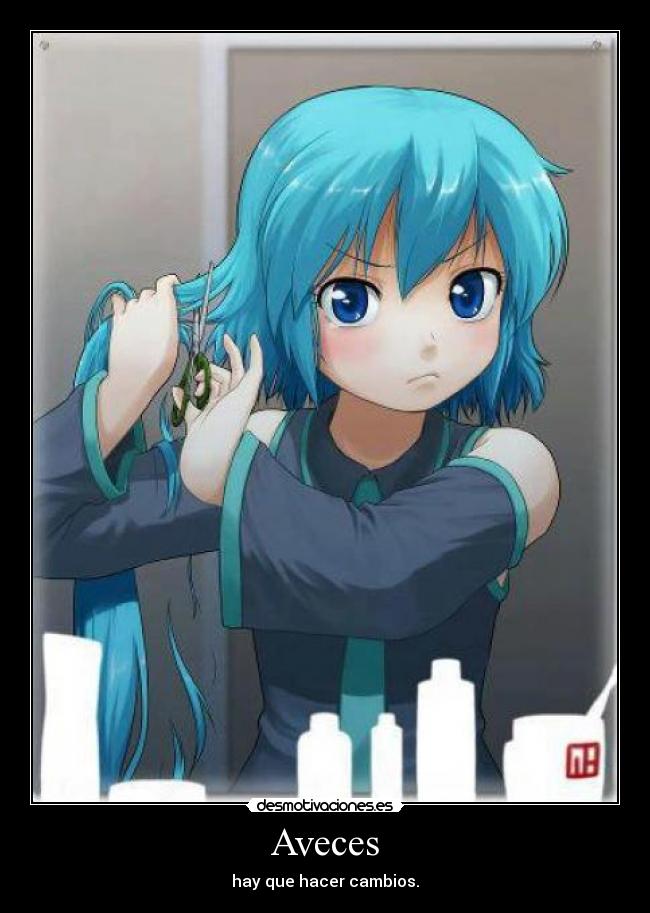 Aveces - hay que hacer cambios.