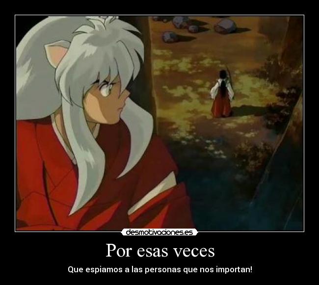 Por esas veces - Que espiamos a las personas que nos importan!