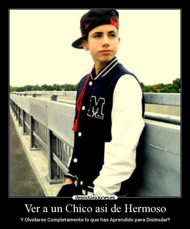 carteles olvidarse completamente que has aprendido para disimular ver chico asi hermoso desmotivaciones