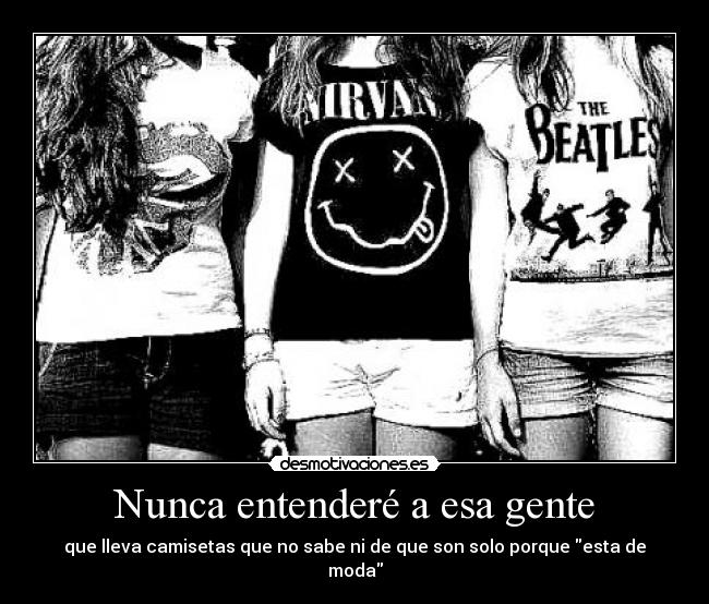 Nunca entenderé a esa gente -