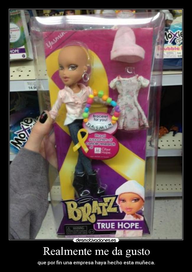 Realmente me da gusto - que por fin una empresa haya hecho esta muñeca.