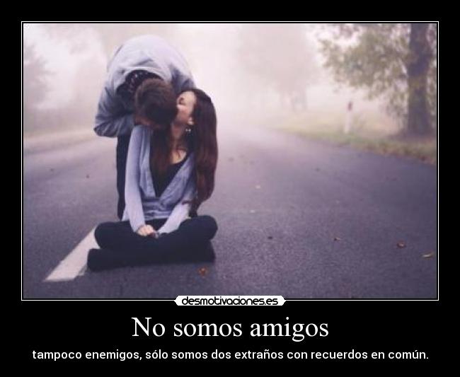 No somos amigos - 